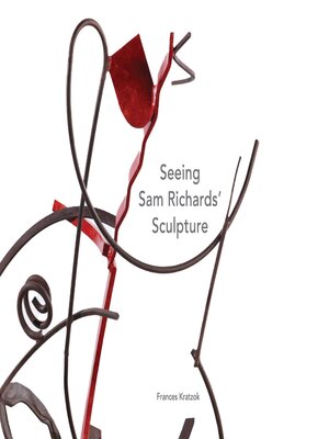 cover image of SEEING SAM RICHARDS' SCULPTURE